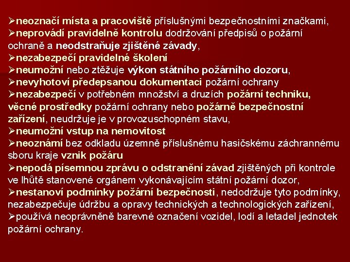 Øneoznačí místa a pracoviště příslušnými bezpečnostními značkami, Øneprovádí pravidelně kontrolu dodržování předpisů o požární