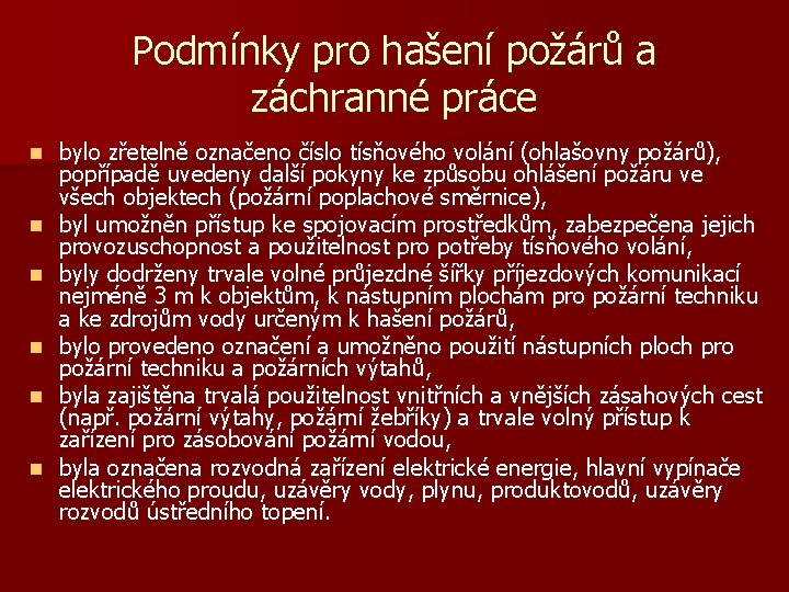 Podmínky pro hašení požárů a záchranné práce n n n bylo zřetelně označeno číslo