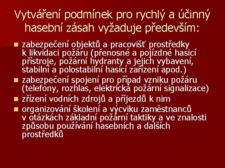 Vytváření podmínek pro rychlý a účinný hasební zásah vyžaduje především: zabezpečení objektů a pracovišť