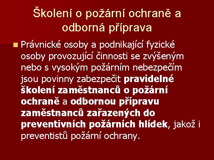 Školení o požární ochraně a odborná příprava n Právnické osoby a podnikající fyzické osoby
