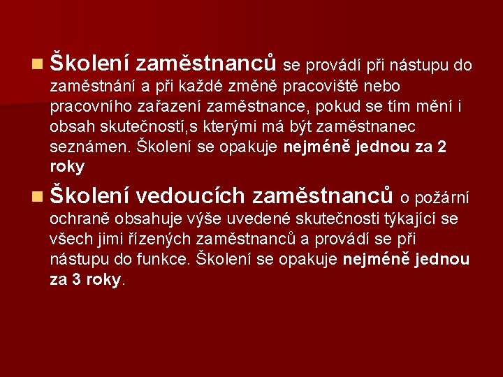 n Školení zaměstnanců se provádí při nástupu do zaměstnání a při každé změně pracoviště