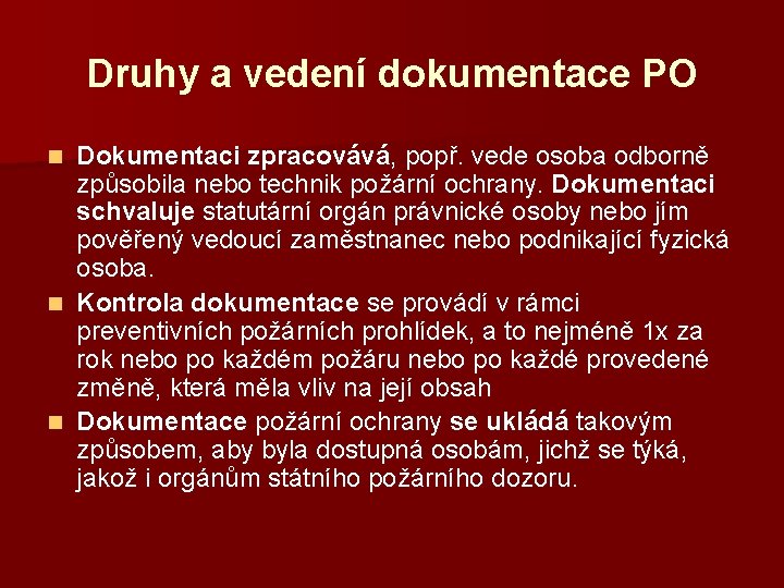 Druhy a vedení dokumentace PO Dokumentaci zpracovává, popř. vede osoba odborně způsobila nebo technik