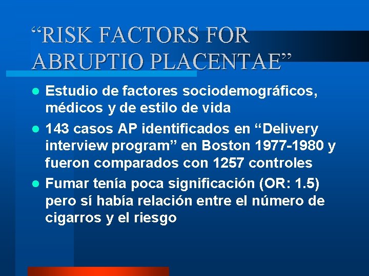 “RISK FACTORS FOR ABRUPTIO PLACENTAE” Estudio de factores sociodemográficos, médicos y de estilo de