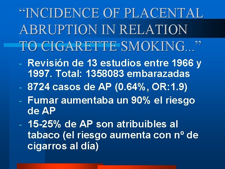 “INCIDENCE OF PLACENTAL ABRUPTION IN RELATION TO CIGARETTE SMOKING. . . ” Revisión de