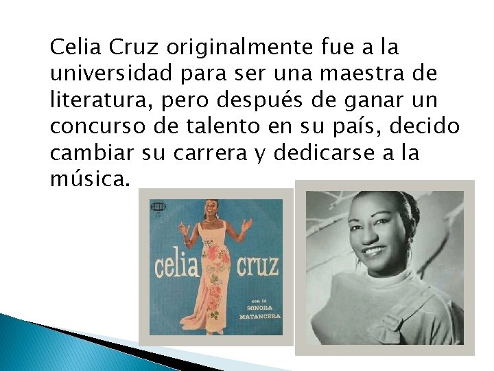 Celia Cruz originalmente fue a la universidad para ser una maestra de literatura, pero