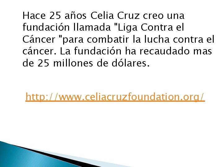 Hace 25 años Celia Cruz creo una fundación llamada "Liga Contra el Cáncer "para