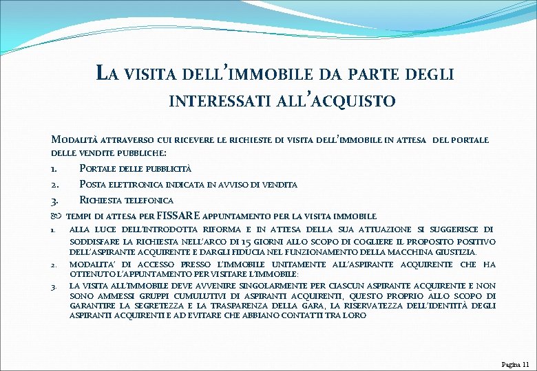 LA VISITA DELL’IMMOBILE DA PARTE DEGLI INTERESSATI ALL’ACQUISTO MODALITÀ ATTRAVERSO CUI RICEVERE LE RICHIESTE