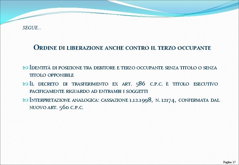 SEGUE… ORDINE DI LIBERAZIONE ANCHE CONTRO IL TERZO OCCUPANTE IDENTITÀ DI POSIZIONE TRA DEBITORE