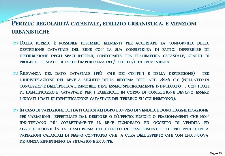 PERIZIA: REGOLARITÀ CATASTALE, EDILIZIO URBANISTICA, E MENZIONI URBANISTICHE DALLA PERIZIA È POSSIBILE DESUMERE ELEMENTI