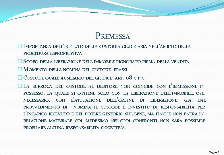 PREMESSA � IMPORTANZA DELL’ISTITUTO DELLA CUSTODIA GIUDIZIARIA NELL’AMBITO DELLA PROCEDURA ESPROPRIATIVA � SCOPO DELLA