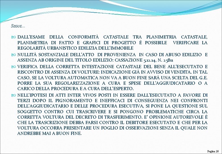 SEGUE… DALL’ESAME DELLA CONFORMITÀ CATASTALE TRA PLANIMETRIA CATASTALE, PLANIMETRIA DI FATTO E GRAFICI DI