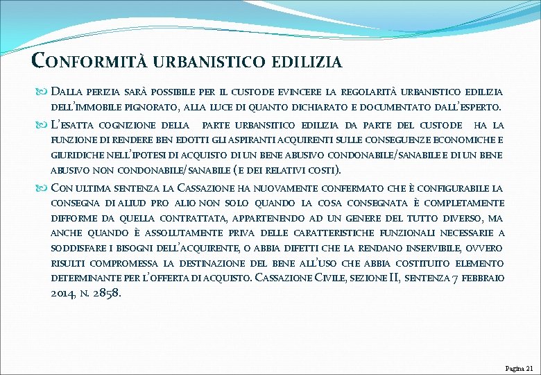 CONFORMITÀ URBANISTICO EDILIZIA DALLA PERIZIA SARÀ POSSIBILE PER IL CUSTODE EVINCERE LA REGOLARITÀ URBANISTICO