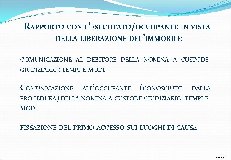 RAPPORTO CON L’ESECUTATO/OCCUPANTE IN VISTA DELLA LIBERAZIONE DEL’IMMOBILE: COMUNICAZIONE AL DEBITORE DELLA NOMINA A