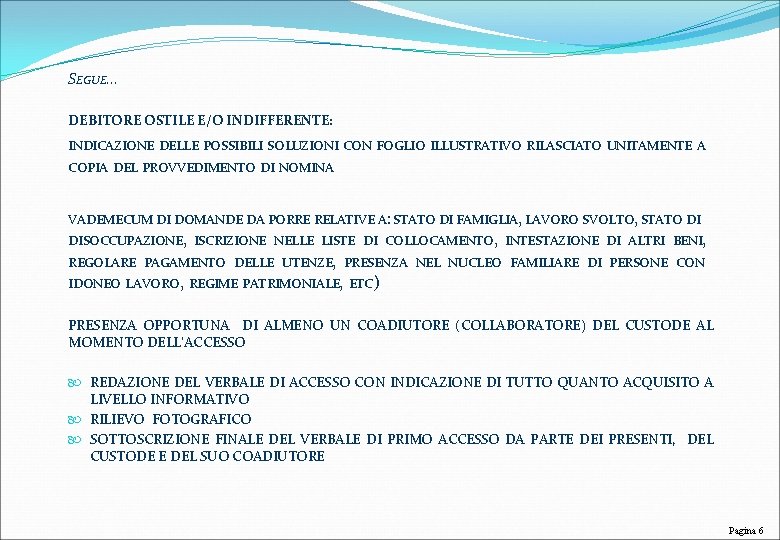 SEGUE… DEBITORE OSTILE E/O INDIFFERENTE: INDICAZIONE DELLE POSSIBILI SOLUZIONI CON FOGLIO ILLUSTRATIVO RILASCIATO UNITAMENTE