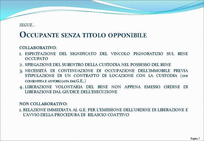 SEGUE… OCCUPANTE SENZA TITOLO OPPONIBILE COLLABORATIVO: 1. ESPICITAZIONE DEL SIGNIFICATO DEL VINCOLO PIGNORATIZIO SUL