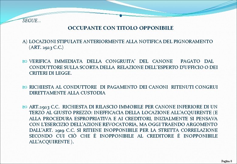 SEGUE… OCCUPANTE CON TITOLO OPPONIBILE A) LOCAZIONI STIPULATE ANTERIORMENTE ALLA NOTIFICA DEL PIGNORAMENTO (ART.