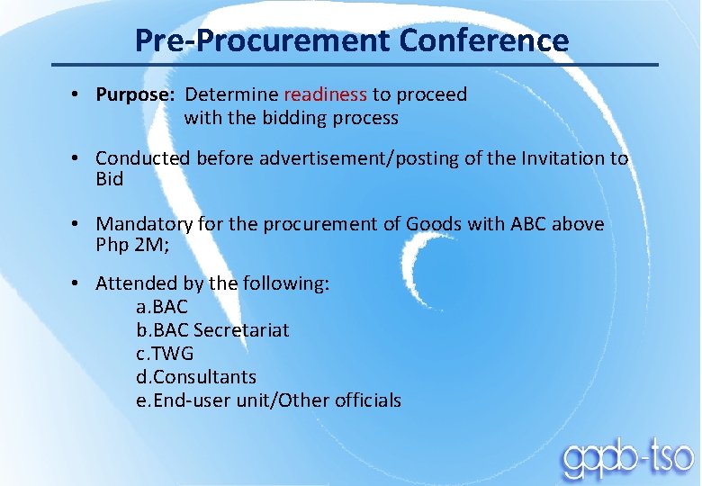 Pre-Procurement Conference • Purpose: Determine readiness to proceed with the bidding process • Conducted