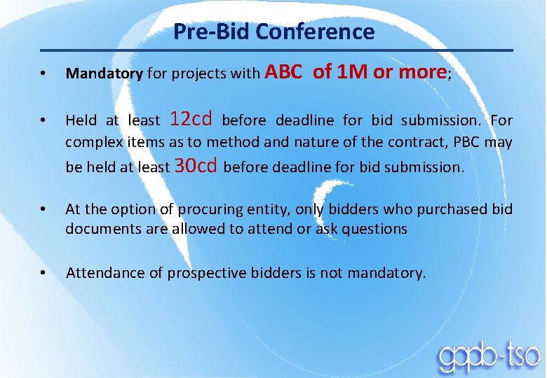 Pre-Bid Conference • Mandatory for projects with ABC of 1 M or more; •