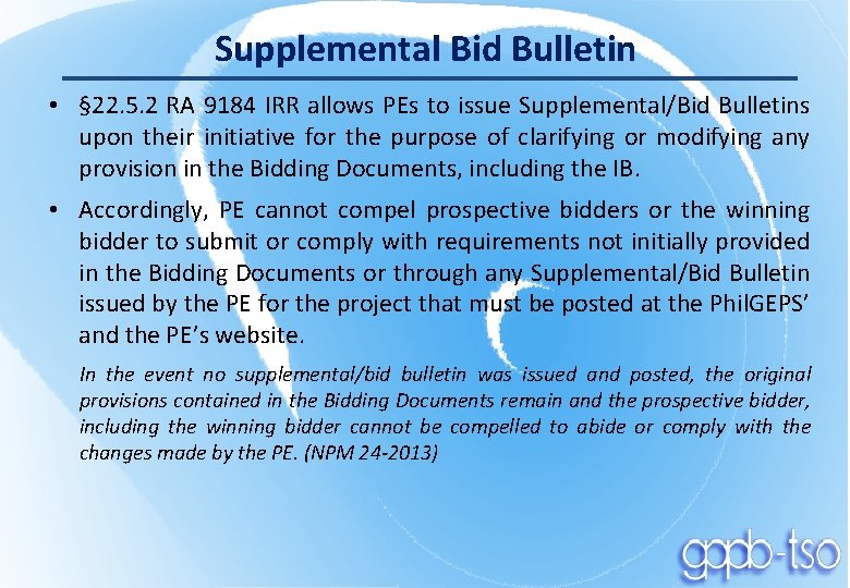 Supplemental Bid Bulletin • § 22. 5. 2 RA 9184 IRR allows PEs to