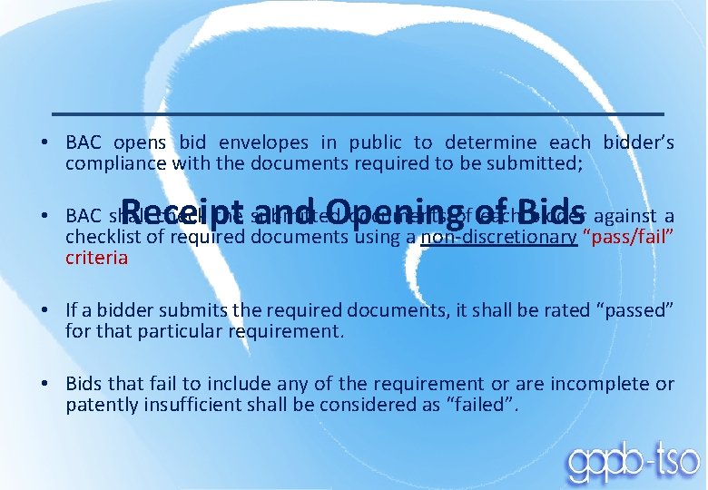 • BAC opens bid envelopes in public to determine each bidder’s compliance with