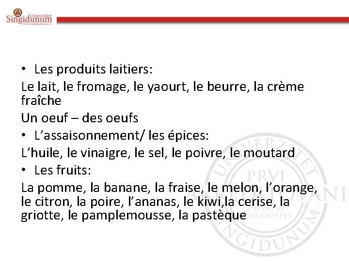  • Les produits laitiers: Le lait, le fromage, le yaourt, le beurre, la