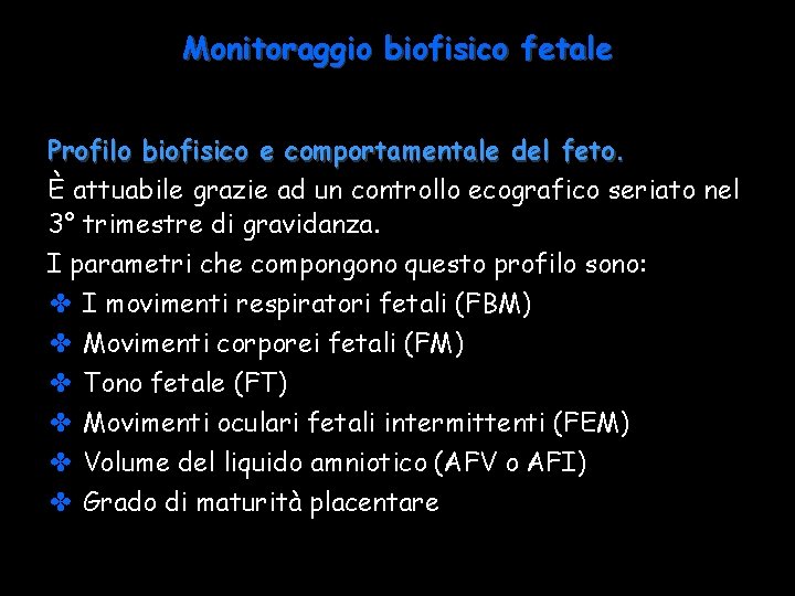Monitoraggio biofisico fetale Profilo biofisico e comportamentale del feto. È attuabile grazie ad un