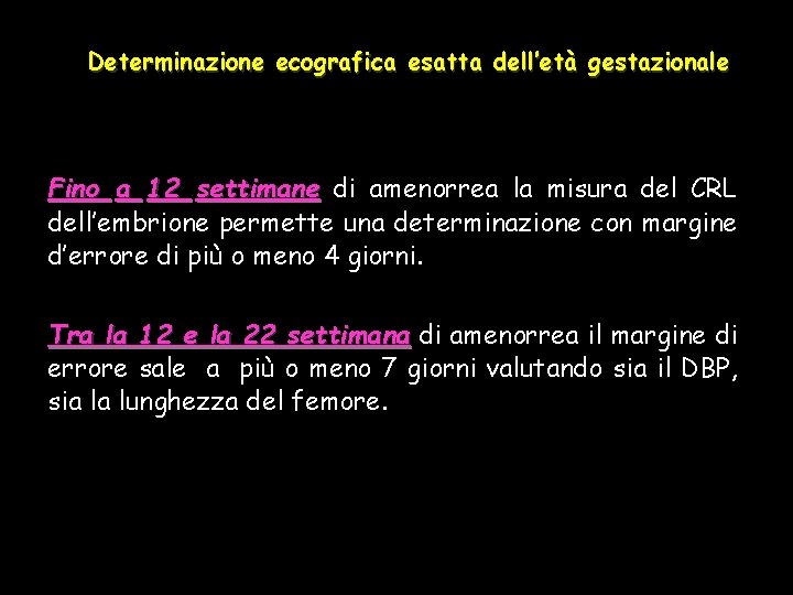 Determinazione ecografica esatta dell’età gestazionale Fino a 12 settimane di amenorrea la misura del