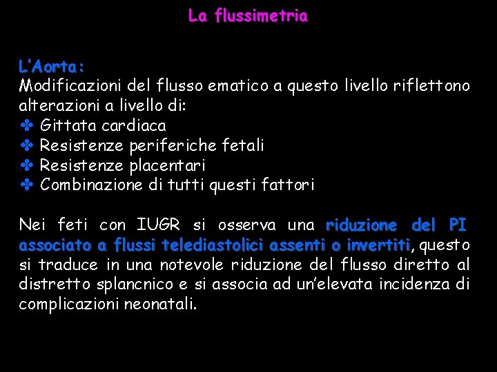 La flussimetria L’Aorta: Modificazioni del flusso ematico a questo livello riflettono alterazioni a livello