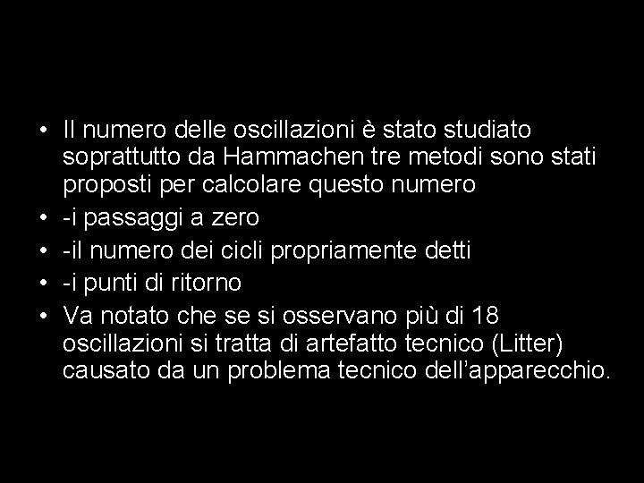  • Il numero delle oscillazioni è stato studiato soprattutto da Hammachen tre metodi