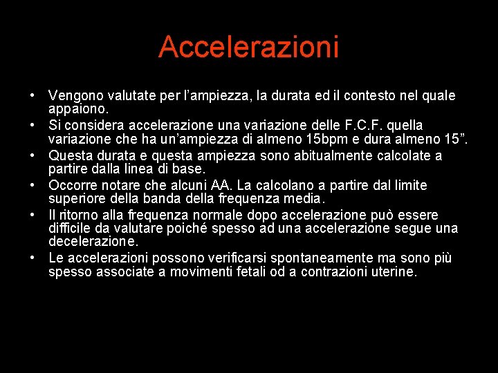 Accelerazioni • Vengono valutate per l’ampiezza, la durata ed il contesto nel quale appaiono.