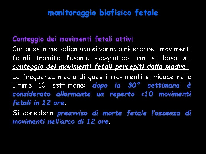 monitoraggio biofisico fetale Conteggio dei movimenti fetali attivi Con questa metodica non si vanno