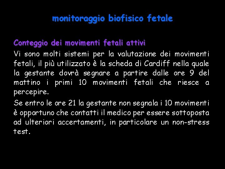 monitoraggio biofisico fetale Conteggio dei movimenti fetali attivi Vi sono molti sistemi per la