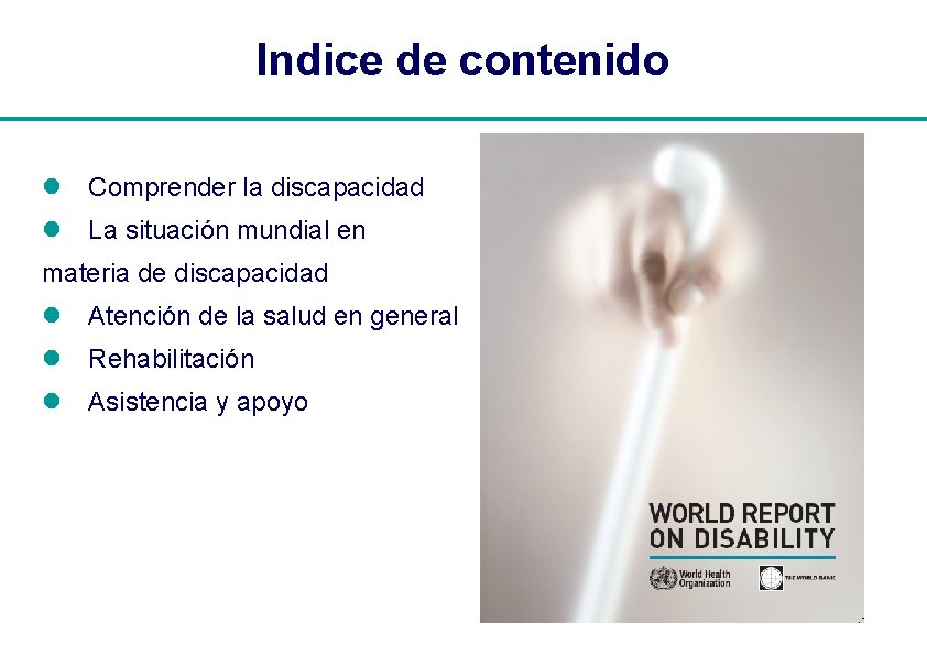 Indice de contenido l Comprender la discapacidad l La situación mundial en materia de