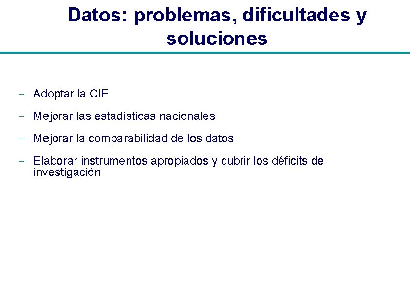 Datos: problemas, dificultades y soluciones - Adoptar la CIF - Mejorar las estadísticas nacionales