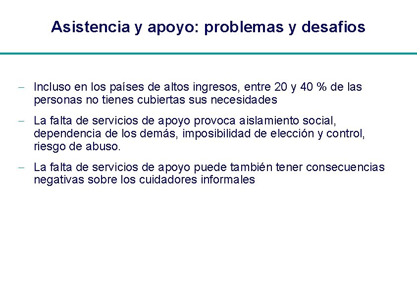 Asistencia y apoyo: problemas y desafios - Incluso en los países de altos ingresos,