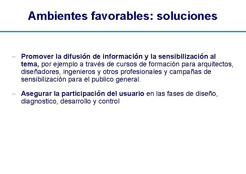 Ambientes favorables: soluciones - Promover la difusión de información y la sensibilización al tema,