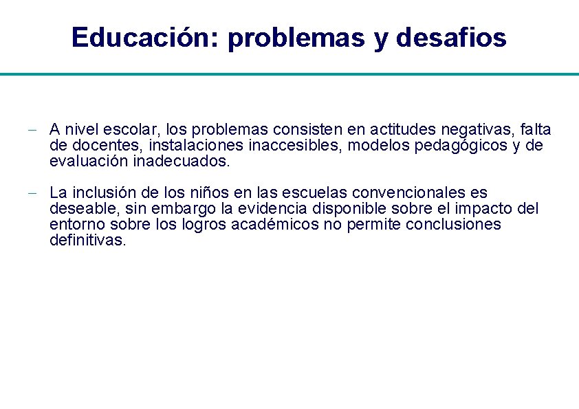 Educación: problemas y desafios - A nivel escolar, los problemas consisten en actitudes negativas,