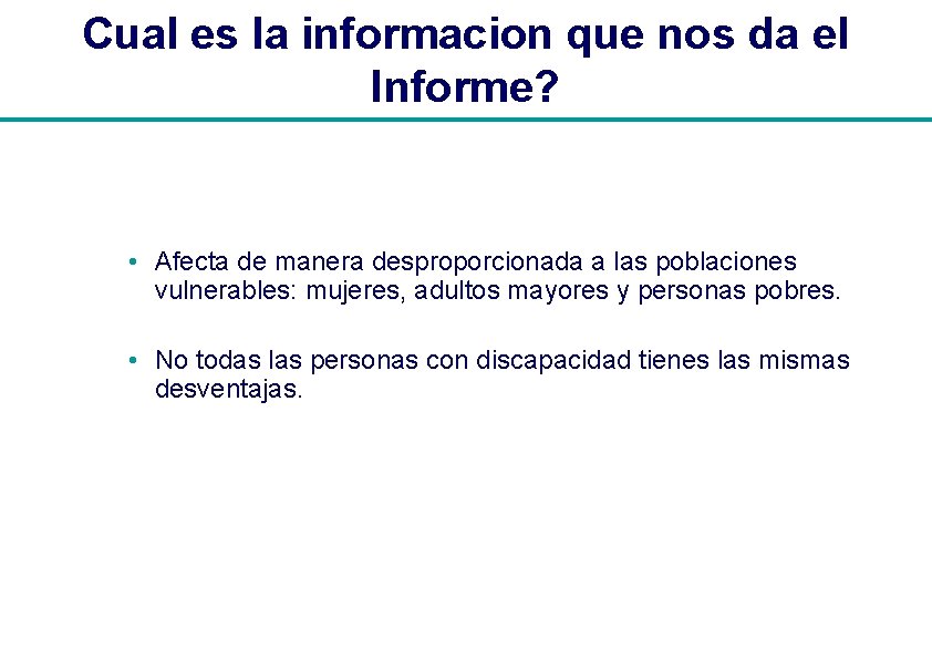 Cual es la informacion que nos da el Informe? • Afecta de manera desproporcionada