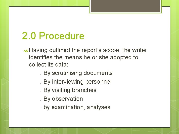 2. 0 Procedure Having outlined the report’s scope, the writer identifies the means he