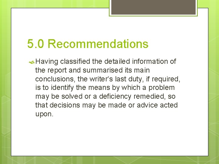 5. 0 Recommendations Having classified the detailed information of the report and summarised its