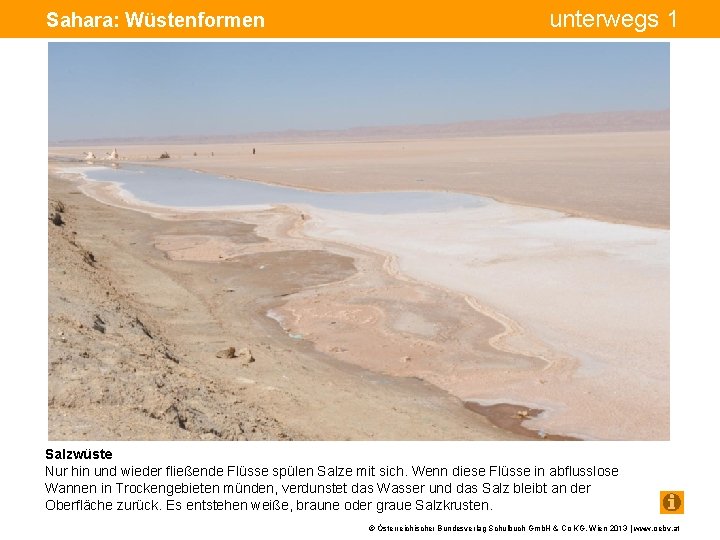 unterwegs 1 Sahara: Wüstenformen Bohrturm Pumpe Salzwüste Nur hin und wieder fließende Flüsse spülen