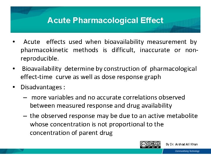 Acute Pharmacological Effect Acute effects used when bioavailability measurement by pharmacokinetic methods is difficult,