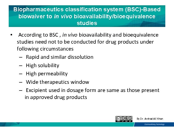 Biopharmaceutics classification system (BSC)-Based biowaiver to in vivo bioavailability/bioequivalence studies • According to BSC