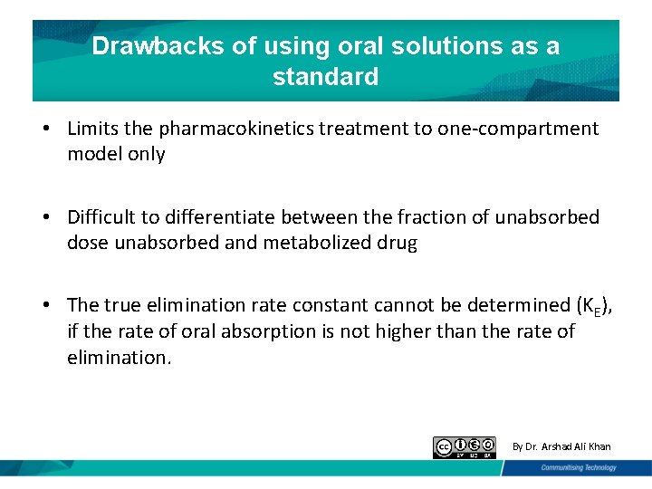 Drawbacks of using oral solutions as a standard • Limits the pharmacokinetics treatment to