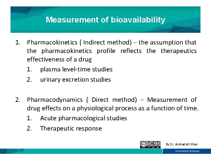 Measurement of bioavailability 1. Pharmacokinetics ( Indirect method) – the assumption that the pharmacokinetics