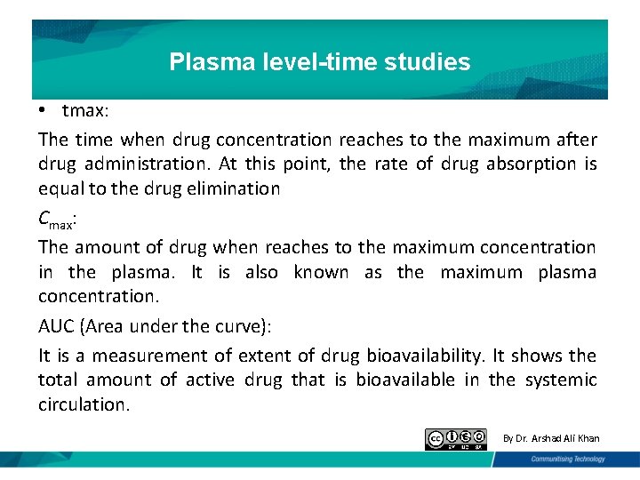 Plasma level-time studies • tmax: The time when drug concentration reaches to the maximum
