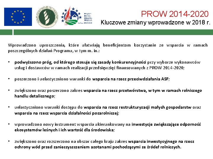 PROW 2014 -2020 Kluczowe zmiany wprowadzone w 2018 r. Wprowadzono uproszczenia, które ułatwiają beneficjentom