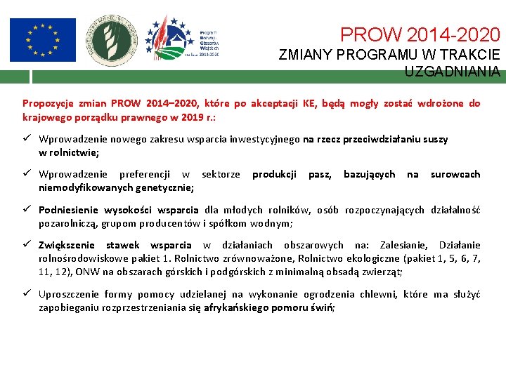 PROW 2014 -2020 ZMIANY PROGRAMU W TRAKCIE UZGADNIANIA Propozycje zmian PROW 2014– 2020, które