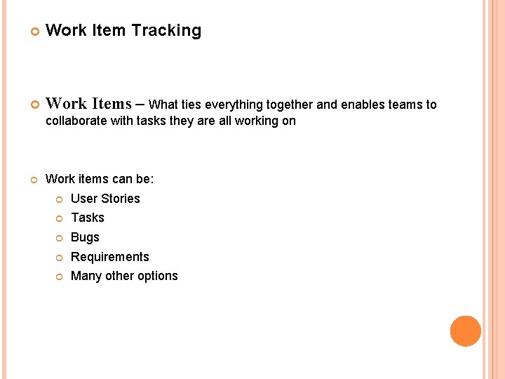 Work Item Tracking Work Items – What ties everything together and enables teams Work Item Tracking Work Items – What ties everything together and enables teams