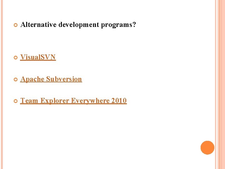 Alternative development programs? Visual. SVN Apache Subversion Team Explorer Everywhere 2010 Alternative development programs? Visual. SVN Apache Subversion Team Explorer Everywhere 2010